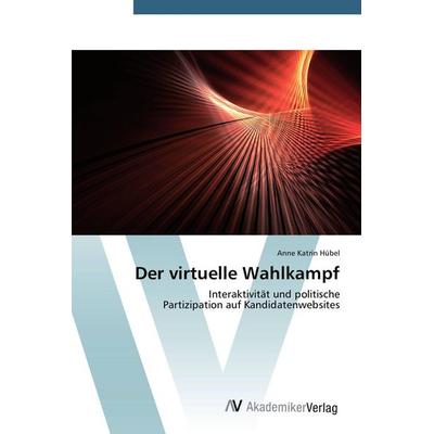 Der virtuelle Wahlkampf, Taschenbuch von Anne Katrin Hübel, AV Akademikerverlag, 978-3-639-40040-3