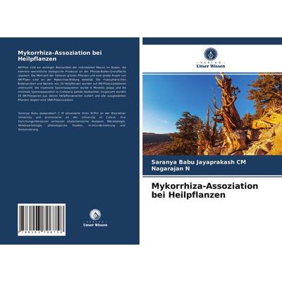 Mykorrhiza-Assoziation bei Heilpflanzen, Taschenbuch von Saranya Babu Jayaprakash CM,Nagarajan N., Verlag Unser Wissen, 978-620-3-70675-8