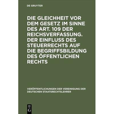 Die Gleichheit vor dem Gesetz im Sinne des Art. 109 der Reichsverfassung. Der Einfluß des Steuerrechts auf die Begriffsbildung des öffentlichen