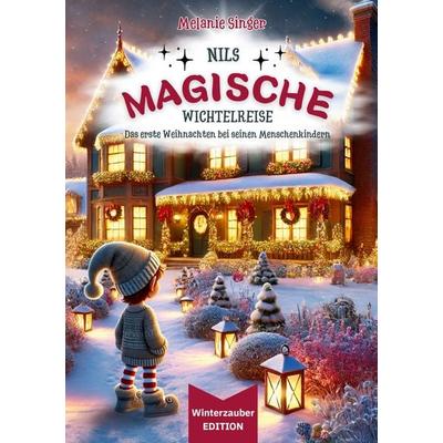 Nils magische Wichtelreise - Das Abenteuer geht weiter, Taschenbuch von Melanie Singer, BoD – Books on Demand, 978-3-695-18386-9