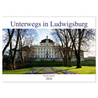 Unterwegs in Ludwigsburg (Wandkalender 2026 DIN A2 quer), CALVENDO Monatskalender