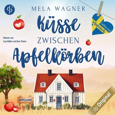Küsse zwischen Apfelkörben - Mela Wagner, Audio, 9783989980099