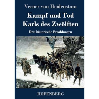 Kampf und Tod Karls des Zwölften, Gebundene Ausgabe von Verner Heidenstam, BoD - Books on Demand, 978-3-7437-3834-8