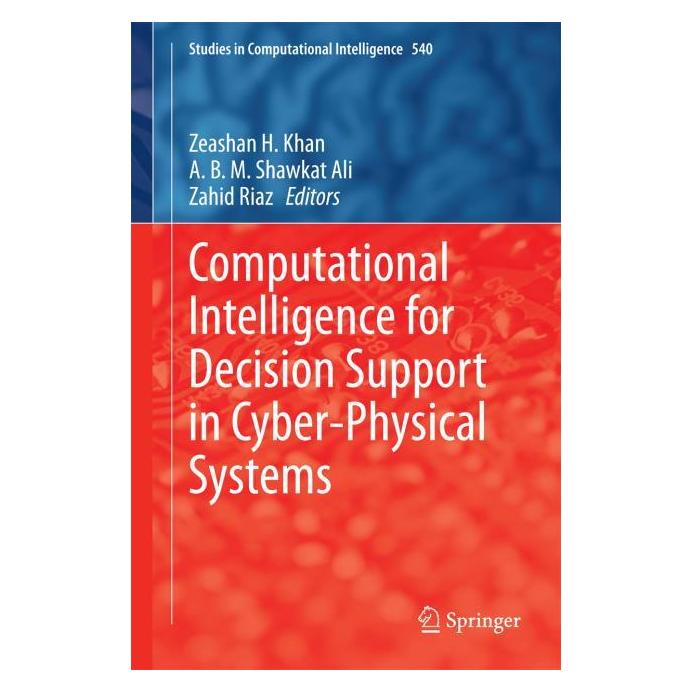 Springer Computational Intelligence for Decision Support in Cyber-Physical Systems (Englisch, Hardcover, A B M Shawkat Ali, A Riaz, B M Shawkat Ali, Zahid, Zahid Riaz, Zeashan H Khan) (71870385)