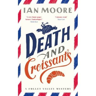 Death and Croissants, Gebundene Ausgabe von Ian Moore, Duckworth Books, 978-1-78842-356-4