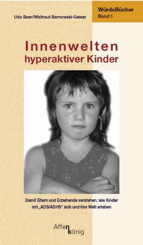 Udo Baer - Innenwelten hyperaktiver Kinder: Würde-Bücher Band 1: Würde-Bücher 1. Damit Eltern und Erziehende verstehen, wie Kinder mit ,,ADS/ADHS sich und ihre Welt erleben - Preis vom 01.10.2026 17:08:56 h