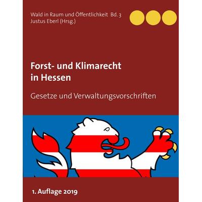 Forst- und Klimarecht in Hessen, Taschenbuch von , BoD – Books on Demand, 978-3-7494-7081-5