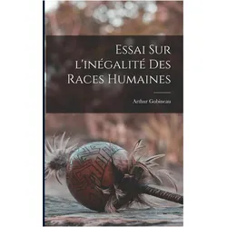 Essai sur l'inégalité des races humaines, Sachbücher von Arthur Gobineau