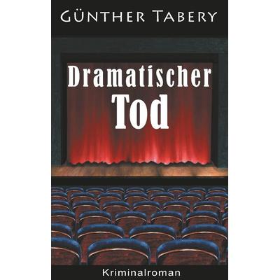 Dramatischer Tod, Taschenbuch von Günther Tabery, BoD – Books on Demand, 978-3-7528-2195-6