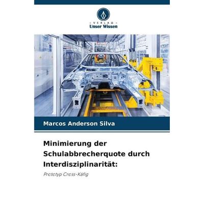 Minimierung der Schulabbrecherquote durch Interdisziplinarität:, Taschenbuch von Marcos Anderson Silva, Verlag Unser Wissen, 978-620-9-47733-1