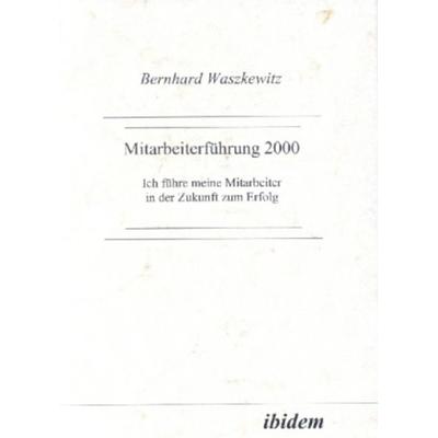 Mitarbeiterführung 2000, Taschenbuch von Bernhard Waszkewitz, Ibidem, 978-3-932602-75-7