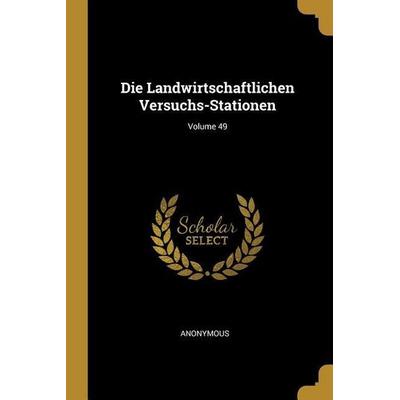 Die Landwirtschaftlichen Versuchs-Stationen; Volume 49, Taschenbuch von Anonymous, Creative Media Partners, LLC, 978-0-274-25498-9