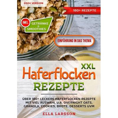 XXL Haferflocken Rezepte, Taschenbuch von Ella Larsson, Tredition, 978-3-384-22394-4