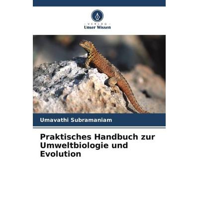 Praktisches Handbuch zur Umweltbiologie und Evolution, Taschenbuch von Umavathi Subramaniam, Verlag Unser Wissen, 978-620-5-32737-1