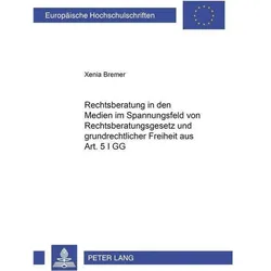 Rechtsberatung in den Medien im Spannungsfeld von Rechtsberatungsgesetz und grundrechtlicher Freihei, Fachbücher von Xenia Bremer