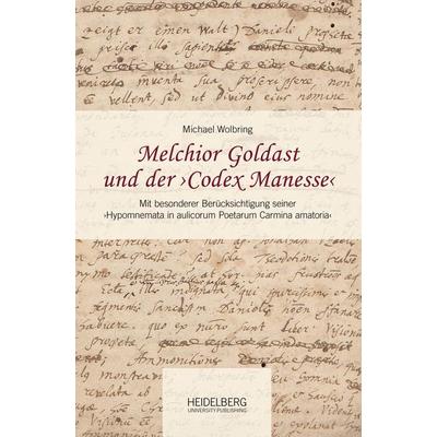 Melchior Goldast und der ›Codex Manesse‹, Set von Michael Wolbring, Heidelberg University Publishing, 978-3-947732-61-6