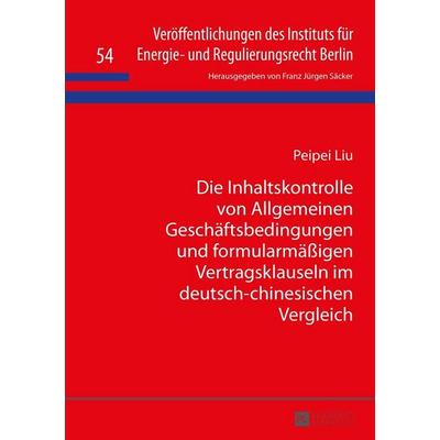 Die Inhaltskontrolle von Allgemeinen Geschäftsbedingungen und formularmäßigen Vertragsklauseln im deutsch-chinesischen Vergleich, Gebundene Ausgabe