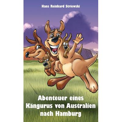 Abenteuer eines Kängurus von Australien nach Hamburg, Taschenbuch von Hans Reinhard Striewski, Rediroma-Verlag, 978-3-9888520-2-1