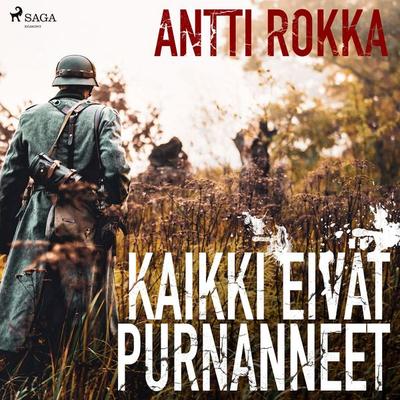 Kaikki eivät purnanneet - Antti Rokka, Audio, 9788726954517