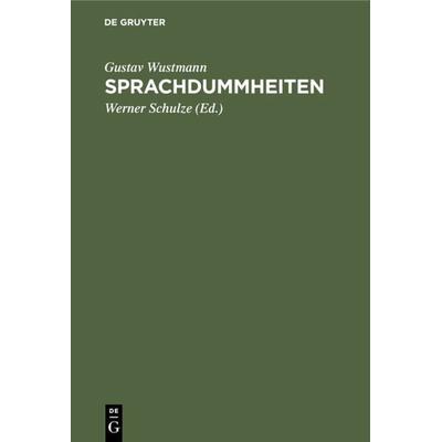 Sprachdummheiten, Gebundene Ausgabe von Gustav Wustmann, De Gruyter, 978-3-11-234105-6