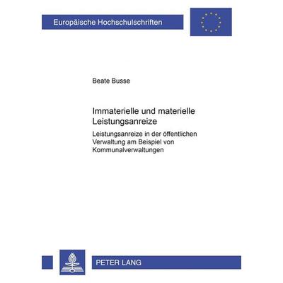 Immaterielle und materielle Leistungsanreize, Taschenbuch von Beate Busse, Peter Lang GmbH, Internationaler Verlag der Wissenschaften,