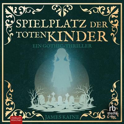 Spielplatz der toten Kinder - James Kaine, Audio, 9783691283174