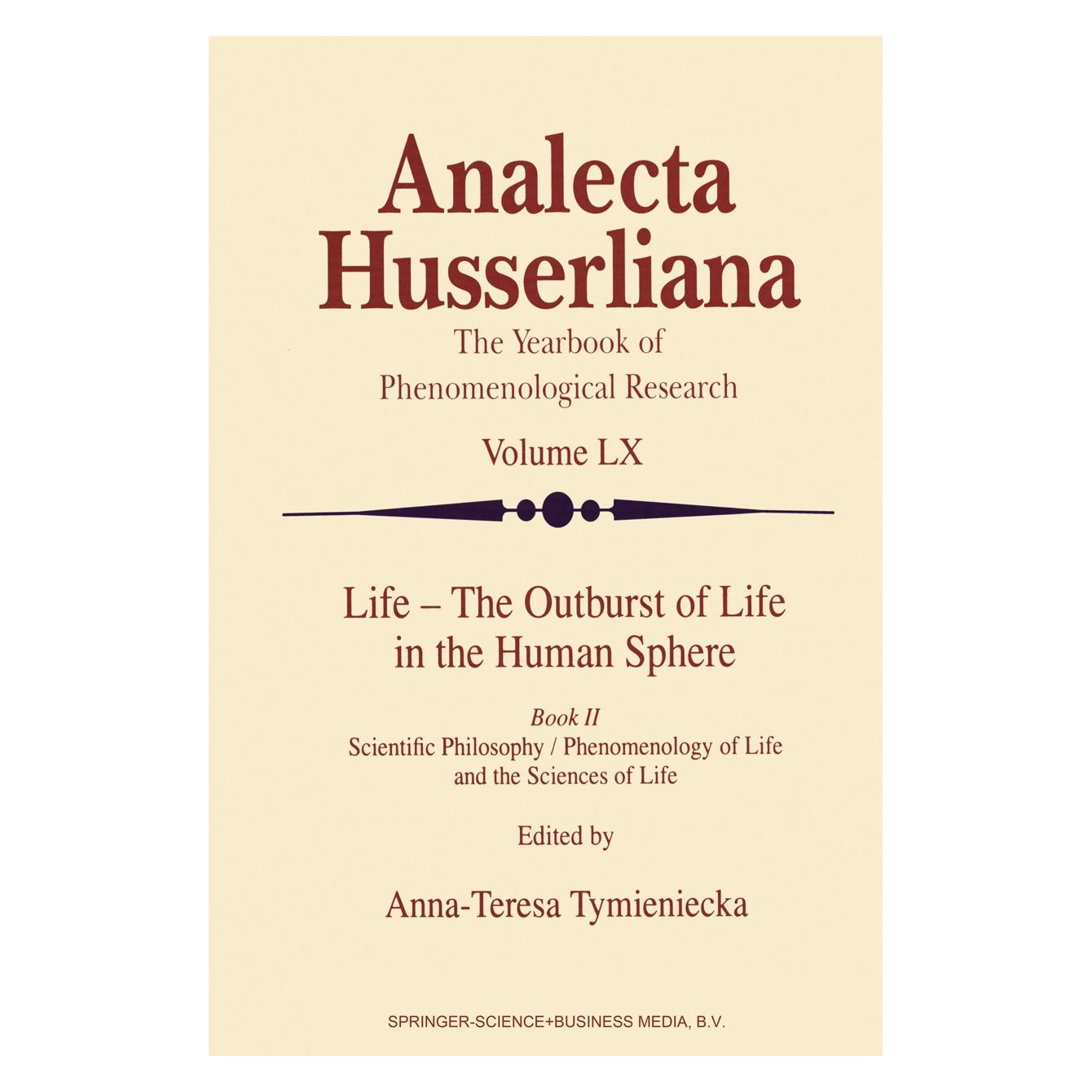 Springer Life - The Outburst of Life in the Human Sphere (Hardcover, Anna-Teresa Tymieniecka) (9780792351429)