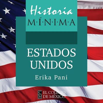 Historia mínima de Estados Unidos de América - Erika Pani, Audio, 9789179412715