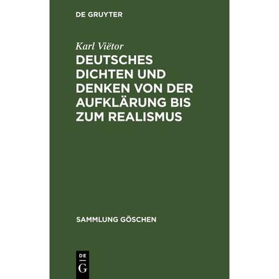 Deutsches Dichten und Denken von der Aufklärung bis zum Realismus, Gebundene Ausgabe von Karl Viëtor, De Gruyter Oldenbourg, 978-3-11-125479-1