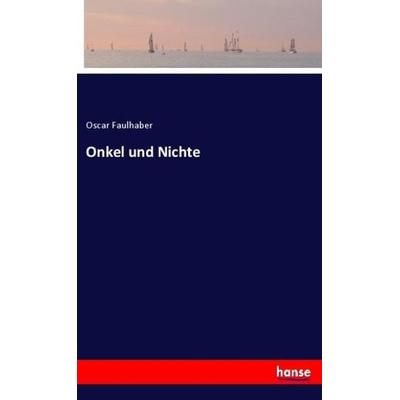 Onkel und Nichte, Taschenbuch von Oscar Faulhaber, Hansebooks, 978-3-348-12841-4