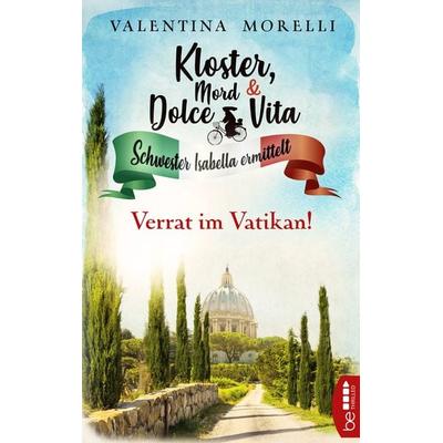 Kloster, Mord und Dolce Vita - Verrat im Vatikan!, Taschenbuch von Valentina Morelli, BeThrilled, 978-3-7413-0306-7