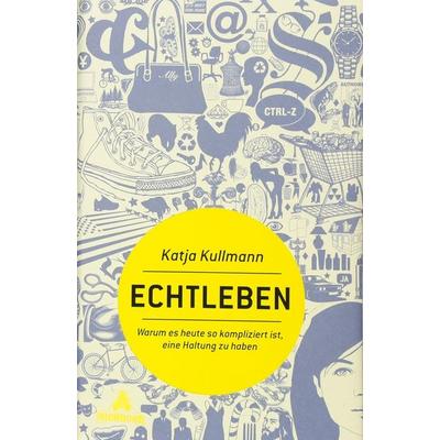 Echtleben, Gebundene Ausgabe von Katja Kullmann, Eichborn ein Imprint der Bastei Lübbe AG