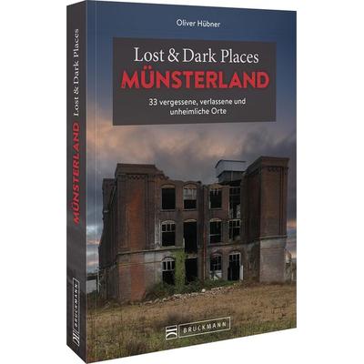 Lost & Dark Places Münsterland, Taschenbuch von Oliver Hübner, Bruckmann, 978-3-7343-2472-7