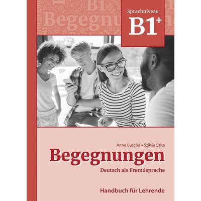 Begegnungen Deutsch als Fremdsprache B1+: Handbuch für Lehrende, Taschenbuch von Anne Buscha,Szilvia Szita, Schubert Leipzig, 978-3-96915-025-2