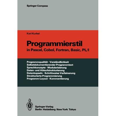Programmierstil in Pascal, Cobol, Fortran, Basic, PL/I, Taschenbuch von Karl Kurbel, Springer Berlin, 978-3-642-70248-8