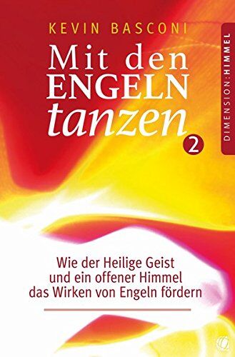 Kevin Basconi - Mit den Engeln tanzen (Band 2): Wie der Heilige Geist und ein offener Himmel das Wirken von Engeln fördern - Preis vom 30.09.2026 09:01:18 h