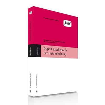 Digital Excellence in der Instandhaltung, Gebundene Ausgabe von Hubert Prof.Dr. Biedermann,ÖIVA, TÜV Media GmbH TÜV Rheinland Group, 978-3-7406-0924-5