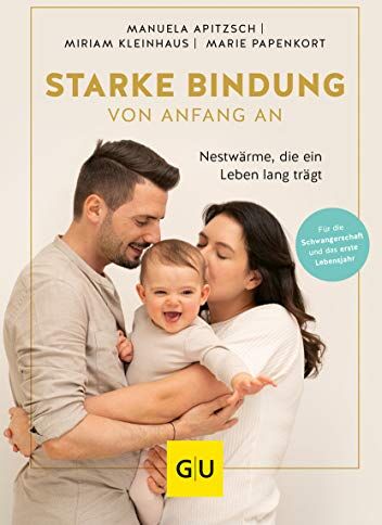 Manuela Apitzsch - Starke Bindung von Anfang an: Nestwärme, die ein Leben lang trägt (GU Einzeltitel Partnerschaft & Familie) - Preis vom 05.10.2026 03:47:11 h