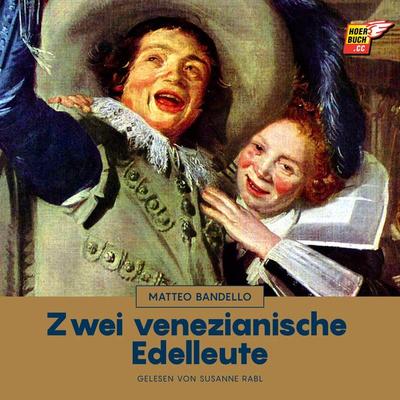 Zwei venezianische Edelleute - Matteo Bandello, Audio, 9783991485230