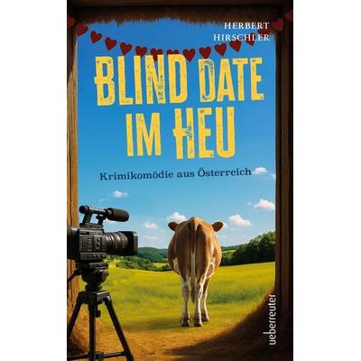 Blind Date im Heu, Taschenbuch von Herbert Hirschler, Carl Ueberreuter Verlag, 978-3-8000-9004-4