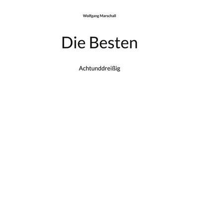 Die Besten, Taschenbuch von Wolfgang Marschall, BoD – Books on Demand, 978-3-7543-2827-9