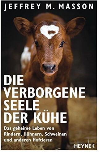 Masson, Jeffrey Moussaieff - Die verborgene Seele der Kühe: Das geheime Leben von Rindern, Hühnern, Schweinen und anderen Hoftieren - Preis vom 09.10.2026 07:28:09 h