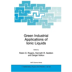 Green Industrial Applications of Ionic Liquids, Fachbücher von Robin D. Rogers, Kenneth R. Seddon, Sergei Volkov