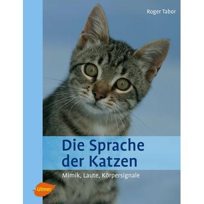 Die Sprache der Katzen, Gebundene Ausgabe von Roger Tabor, Ulmer Eugen Verlag