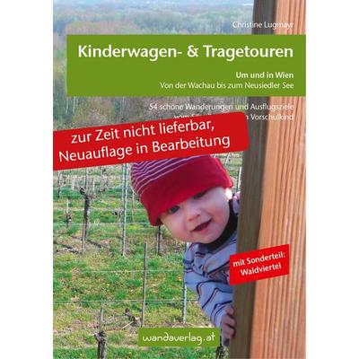zur Zeit nicht lieferbar, Neuauflage in Bearbeitung: Kinderwagen - & Tragetouren um und in Wien von der Wachau bis zum Neusiedler See, Sonderteil