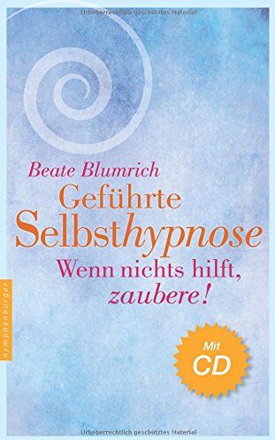 Beate Blumrich - Geführte Selbsthypnose: Wenn nichts hilft, zaubere! - Preis vom 09.10.2026 07:28:09 h