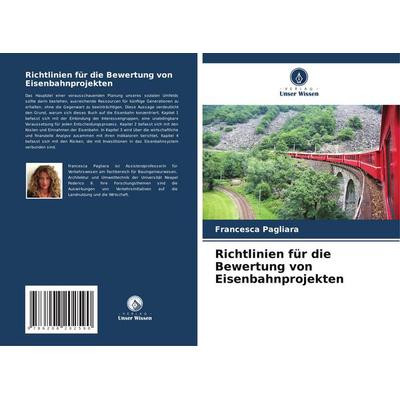 Richtlinien für die Bewertung von Eisenbahnprojekten, Taschenbuch von Francesca Pagliara, Verlag Unser Wissen, 978-620-8-20259-0