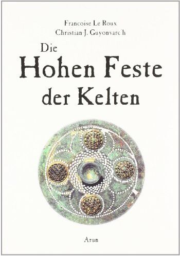 Francoise LeRoux - Die Hohen Feste der Kelten: Imbolc - Beltaine - Lugnasad - Samain - Preis vom 13.10.2026 19:28:25 h