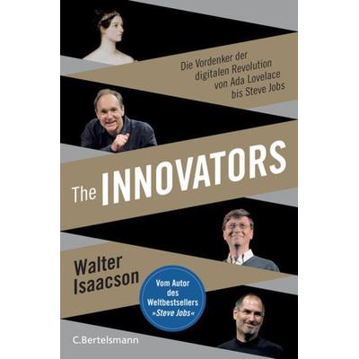 The Innovators, Gebundene Ausgabe von Walter Isaacson, C.Bertelsmann, 978-3-570-10277-0