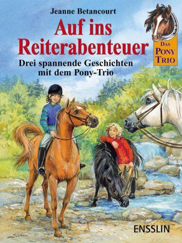 Jeanne Betancourt - Das Pony-Trio. Auf ins Reiterabenteuer! Drei spannende Geschichten mit dem Pony-Trio - Preis vom 17.10.2026 19:25:27 h